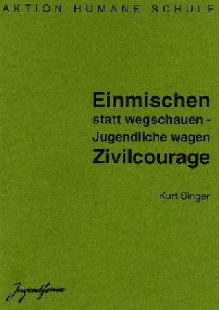 Einmischen statt wegschauen - Jugendliche wagen Zivilcourage Einmischen statt wegschauen - Jugendliche wagen Zivilcourage
